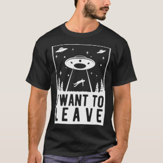 T-shirt Je Veux Partir - Drôle Après L'Enlèvement