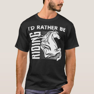 T-shirt Je Veux Plutôt Faire De L'Équitation Drôle Don D'A