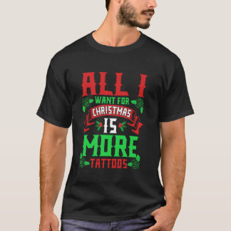 T-shirt Je Veux Pour Noël C'Est Plus De Tatouages Vilains 