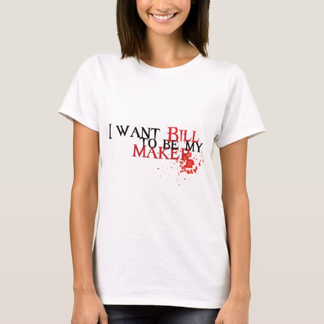 T-shirt Je veux que Bill soit mon fabricant (Devant)