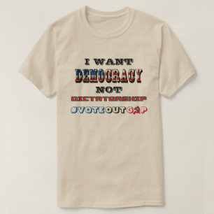 T-SHIRT JE VEUX QUE LA DÉMOCRATIE NE SOIT PAS LA DICTATURE