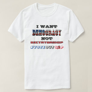 T-SHIRT JE VEUX QUE LA DÉMOCRATIE NE SOIT PAS LA DICTATURE