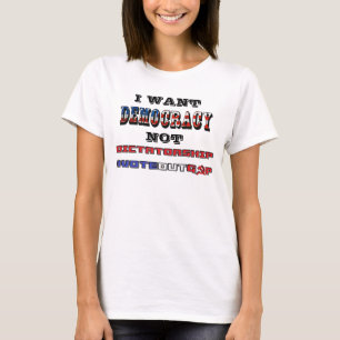 T-SHIRT JE VEUX QUE LA DÉMOCRATIE NE SOIT PAS LA DICTATURE