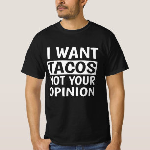 T-shirt Je Veux Que Tacos Ne Soit Pas Votre Opinion,