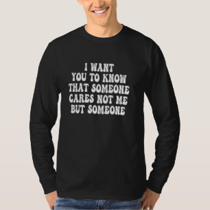 T-shirt Je Veux Que Vous Sachiez Que Quelqu'Un Ne S'Intére