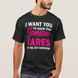 T-shirt Je Veux Que Vous Sachiez Que Quelqu'Un S'Occupe Du