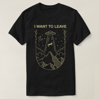 T-shirt Je veux quitter la conception d'OVNI