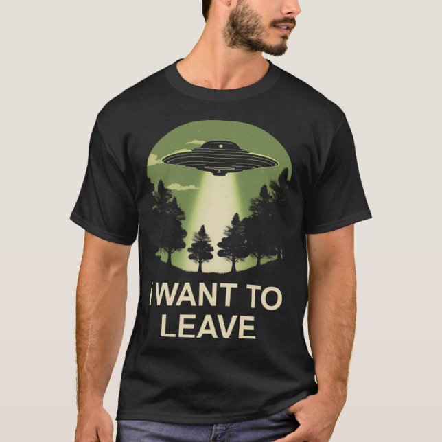 T-shirt Je veux quitter l'enlèvement d'aliens (Devant)