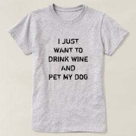 T-SHIRT JE VEUX SIMPLEMENT BOIRE DU VIN ET METTRE MON CHIE