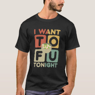 T-shirt Je Veux Tasty Tofu Ce Soir Pour Fu Go Vegan