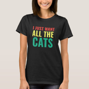 T-shirt Je veux tous les chats Chat Propriétaire de chat