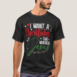 T-shirt Je veux un Noël que Whispers Jesus u2013 Chris