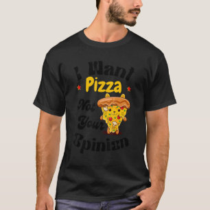 T-shirt Je veux une pizza pas votre opinion Pizza Chat Sar