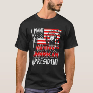 T-shirt Je Veux Voir Un Président Amérindien 4° De J