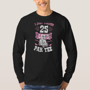 T-shirt Je viens d'avoir 25 ans Let's Par Golf Part 25e an