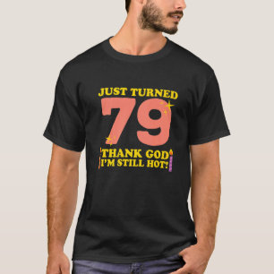 T-shirt Je viens d'avoir 79 ans Merci Dieu Je suis encore 