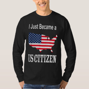 T-shirt Je viens de devenir un citoyen américain - New Ame