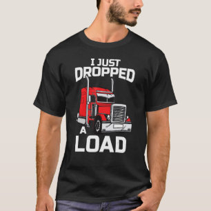 T-shirt Je Viens De Laisser Tomber Un Chargeur Trucker 18 