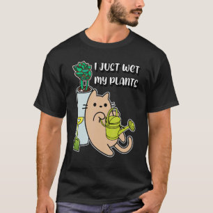 T-shirt Je viens de mouiller mon chat de plantes