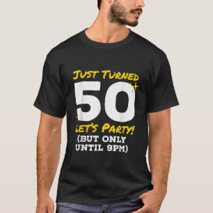T-shirt Je viens de tourner 50 fêtes jusqu'à 21h drôle 50e