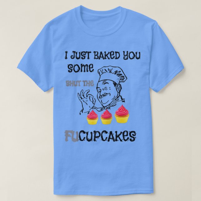 T-shirt Je viens de vous faire cuire des boulangeries de f (Design devant)