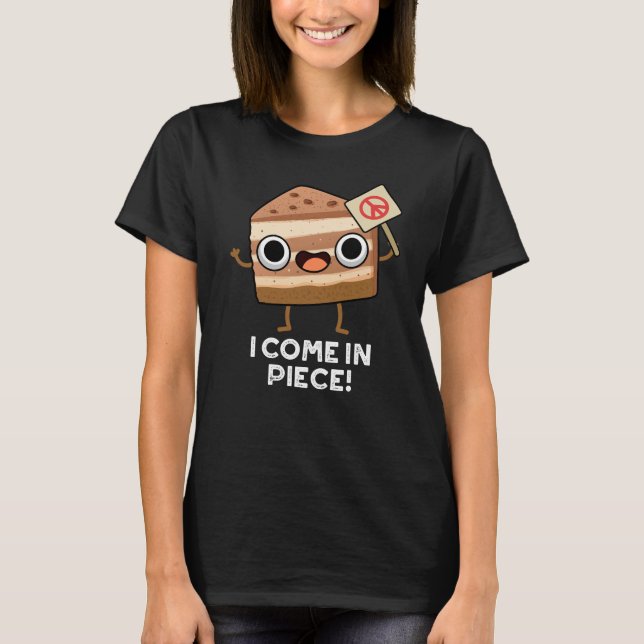 T-shirt Je Viens En Pièce Drôle Pun De Gâteau Dark BG (Devant)