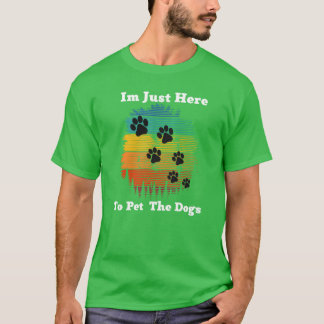 T-shirt Je viens juste ici pour familiariser le dogscadeau