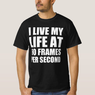 T-shirt Je vis ma vie à 60 images par seconde
