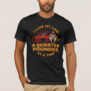 T-shirt Je vis ma vie un quarter pounder à la fois.