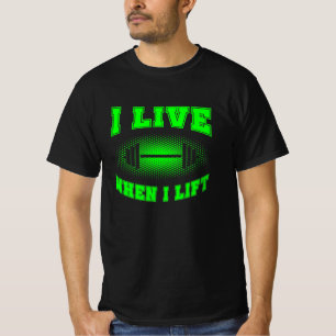 T-shirt Je vis quand je lève le haltère disant vert T-Shi