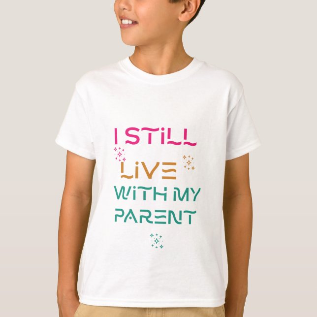 T-shirt Je vis toujours avec mes parents. (Devant)