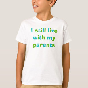T-shirt Je vis toujours avec mes parents