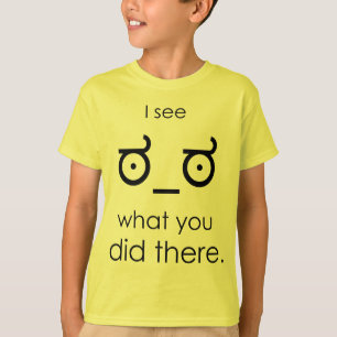 T-shirt Je vois ce que vous avez fait là
