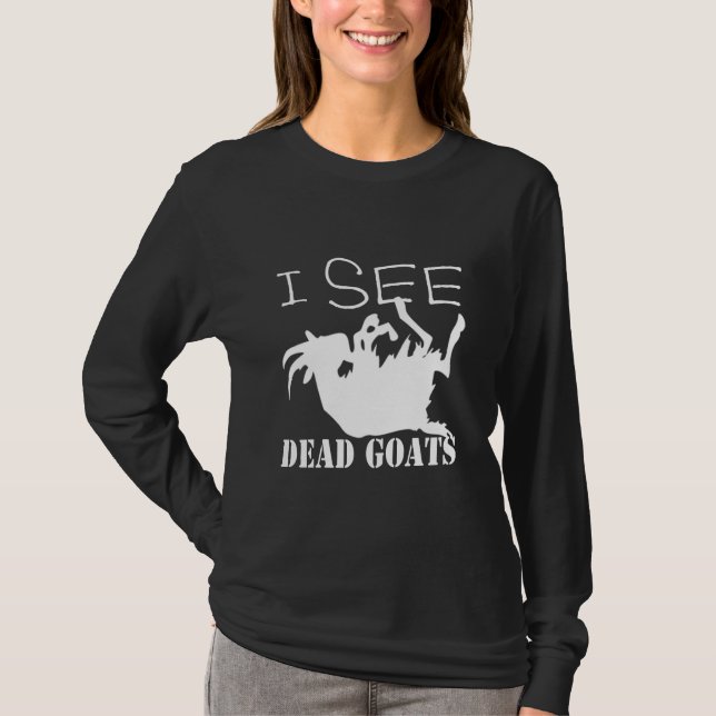 T-shirt Je vois les chèvres mortes (Devant)