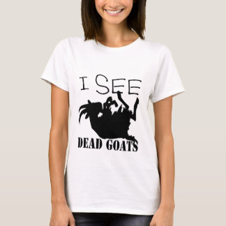 T-shirt Je vois les chèvres mortes