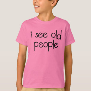T-shirt Je vois les personnes âgées