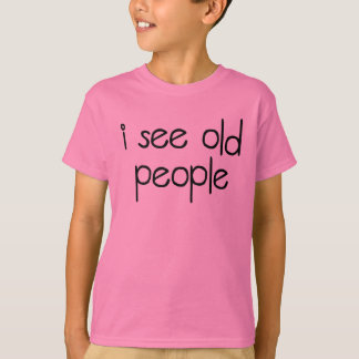 T-shirt Je vois les personnes âgées