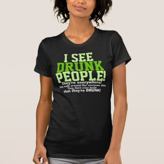 T-shirt Je vois les personnes ivres qu'elles sont partout