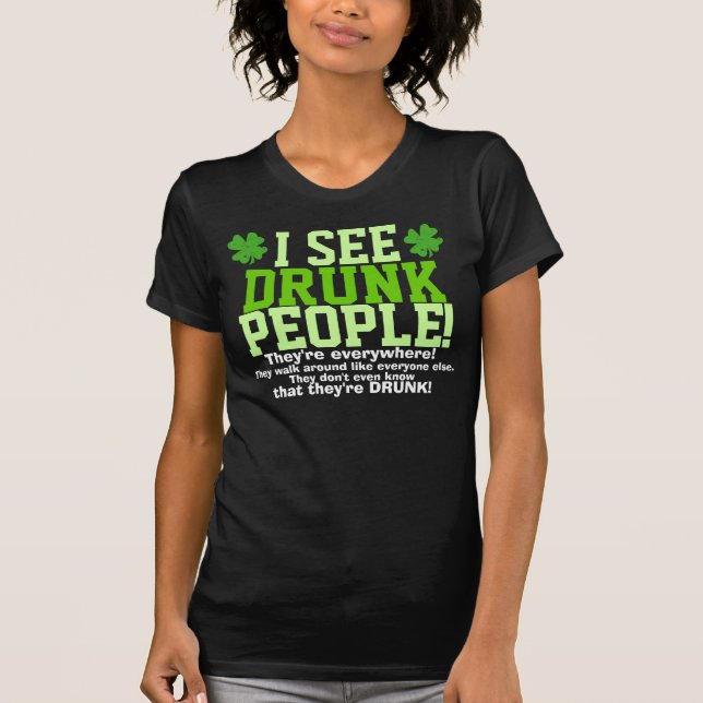 T-shirt Je vois les personnes ivres qu'elles sont partout (Devant)