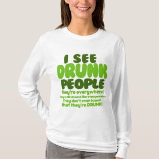 T-shirt Je vois les personnes ivres qu'elles sont partout