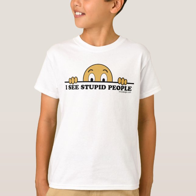 T-shirt Je vois les personnes stupides (Devant)