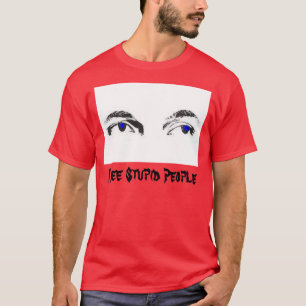 T-shirt Je vois les personnes stupides