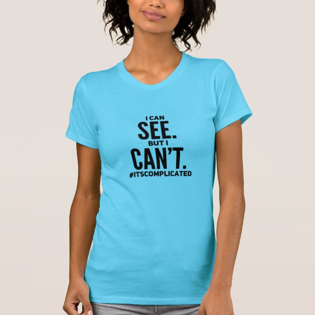 T-shirt Je Vois. Mais je ne peux pas. (Devant)