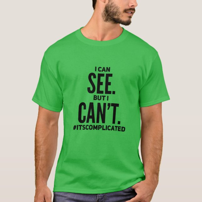 T-shirt Je Vois. Mais je ne peux pas. (Devant)