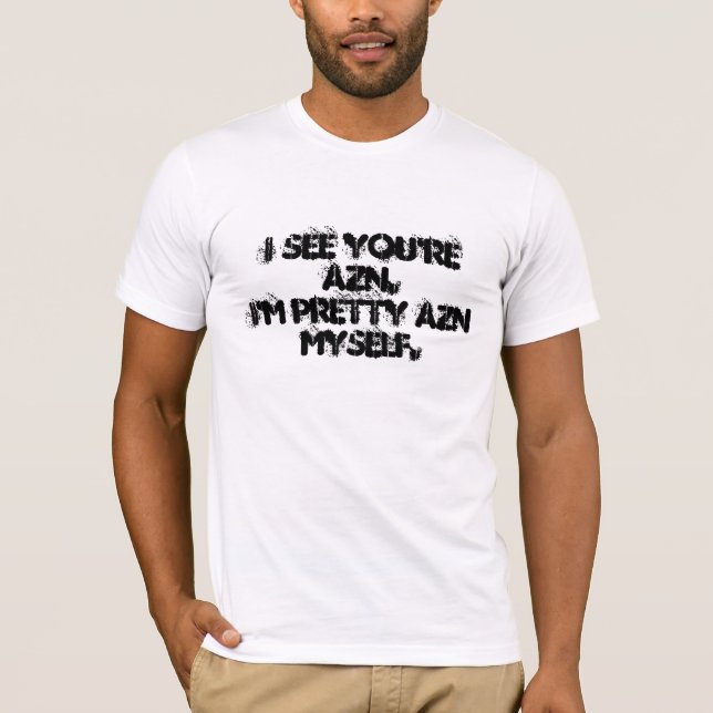 T-shirt Je vois que vous êtes Azn… (Devant)