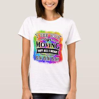 T-shirt Je vois tes lèvres bouger mais tout ce que j'enten