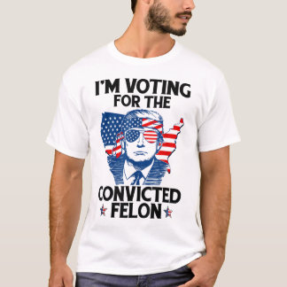 T-shirt Je vote pour le condamné Felon Funny Pro Trump