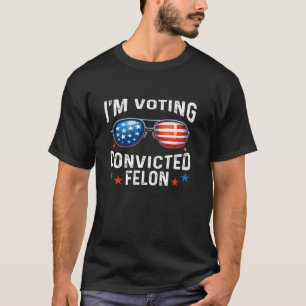 T-shirt Je vote pour le condamné Felon Funny Pro Trump