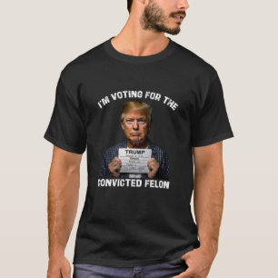T-shirt Je vote pour le Mugshot condamné de Felon Trump