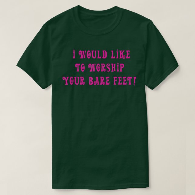 T-shirt Je Voudrais Adorer Votre Citation Des Pieds Nus (Design devant)